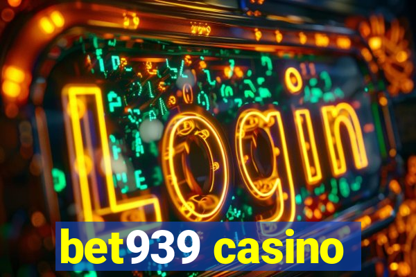 bet939 casino